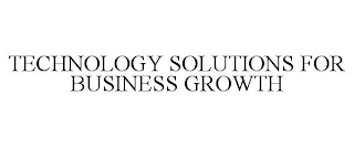 TECHNOLOGY SOLUTIONS FOR BUSINESS GROWTH