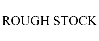 ROUGH STOCK
