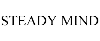 STEADY MIND
