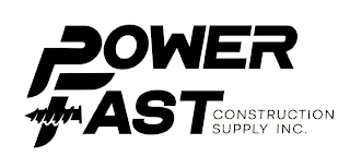 POWER FAST CONSTRUCTION SUPPLY INC.