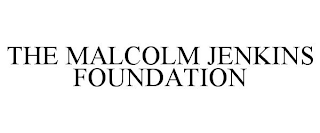 THE MALCOLM JENKINS FOUNDATION