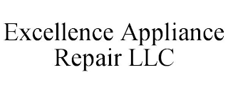 EXCELLENCE APPLIANCE REPAIR LLC