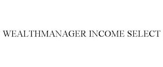 WEALTHMANAGER INCOME SELECT