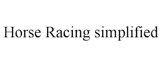 HORSE RACING SIMPLIFIED