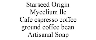 STARSEED ORIGIN MYCELIUM LLC CAFE ESPRESSO COFFEE GROUND COFFEE BEAN ARTISANAL SOAP