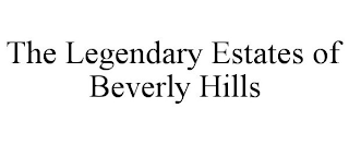 THE LEGENDARY ESTATES OF BEVERLY HILLS