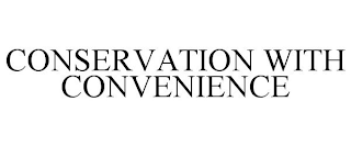 CONSERVATION WITH CONVENIENCE