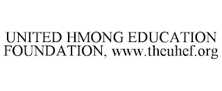 UNITED HMONG EDUCATION FOUNDATION, WWW.THEUHEF.ORG