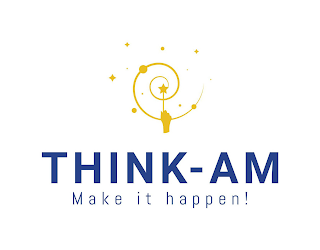 THINK-AM MAKE IT HAPPEN!