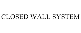 CLOSED WALL SYSTEM