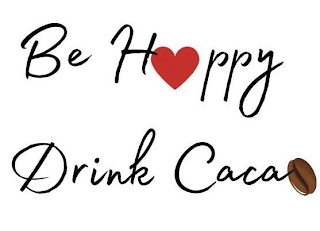 BE HAPPY, DRINK CACAO