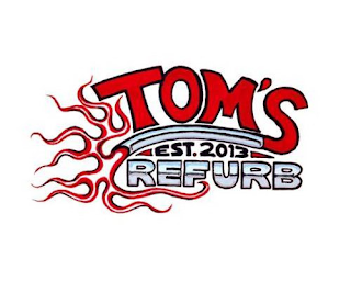 TOM'S REFURB EST. 2013