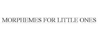 MORPHEMES FOR LITTLE ONES