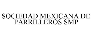 SOCIEDAD MEXICANA DE PARRILLEROS SMP