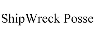 SHIPWRECK POSSE