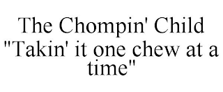 THE CHOMPIN' CHILD 