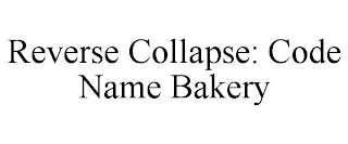 REVERSE COLLAPSE: CODE NAME BAKERY