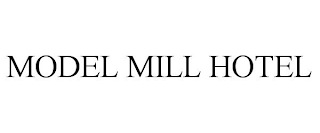MODEL MILL HOTEL