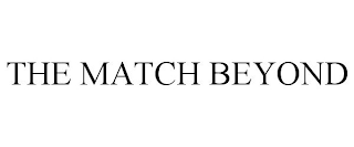 THE MATCH BEYOND