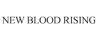 NEW BLOOD RISING