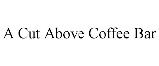 A CUT ABOVE COFFEE BAR