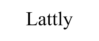 LATTLY