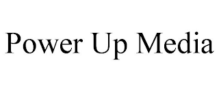 POWER UP MEDIA