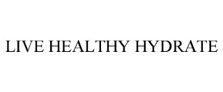 LIVE HEALTHY HYDRATE