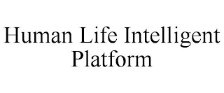 HUMAN LIFE INTELLIGENT PLATFORM