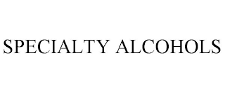 SPECIALTY ALCOHOLS