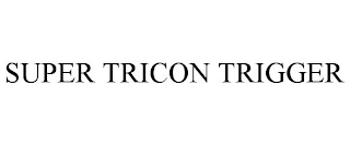 SUPER TRICON TRIGGER