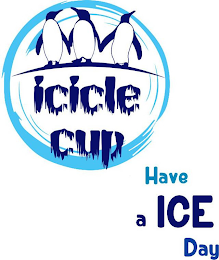 ICICLE CUP HAVE A ICE DAY