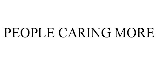 PEOPLE CARING MORE