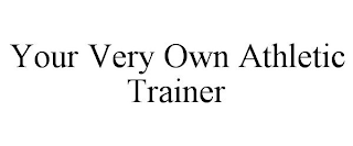 YOUR VERY OWN ATHLETIC TRAINER