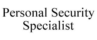 PERSONAL SECURITY SPECIALIST