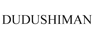 DUDUSHIMAN