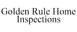 GOLDEN RULE HOME INSPECTIONS