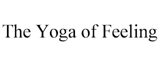 THE YOGA OF FEELING