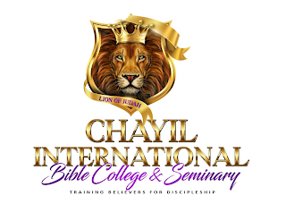 CHAYIL INTERNATIONAL BIBLE COLLEGE & SEMINARY TRAINING BELIEVERS FOR DISCIPLESHIP LION OF JUDAH