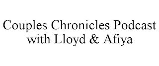 COUPLES CHRONICLES PODCAST WITH LLOYD & AFIYA