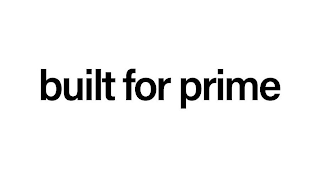 BUILT FOR PRIME