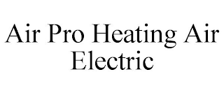 AIR PRO HEATING AIR ELECTRIC