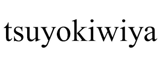 TSUYOKIWIYA