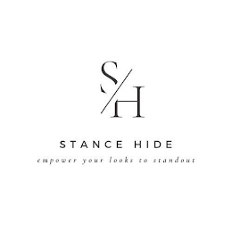 S H STANCE HIDE EMPOWER YOUR LOOKS TO STANDOUT