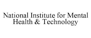 NATIONAL INSTITUTE FOR MENTAL HEALTH & TECHNOLOGY