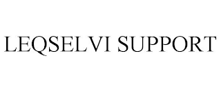 LEQSELVI SUPPORT