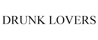 DRUNK LOVERS