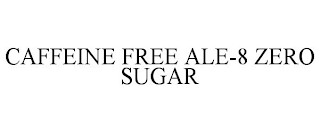 CAFFEINE FREE ALE-8 ZERO SUGAR