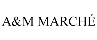 A&M MARCHÉ