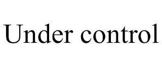 UNDER CONTROL
